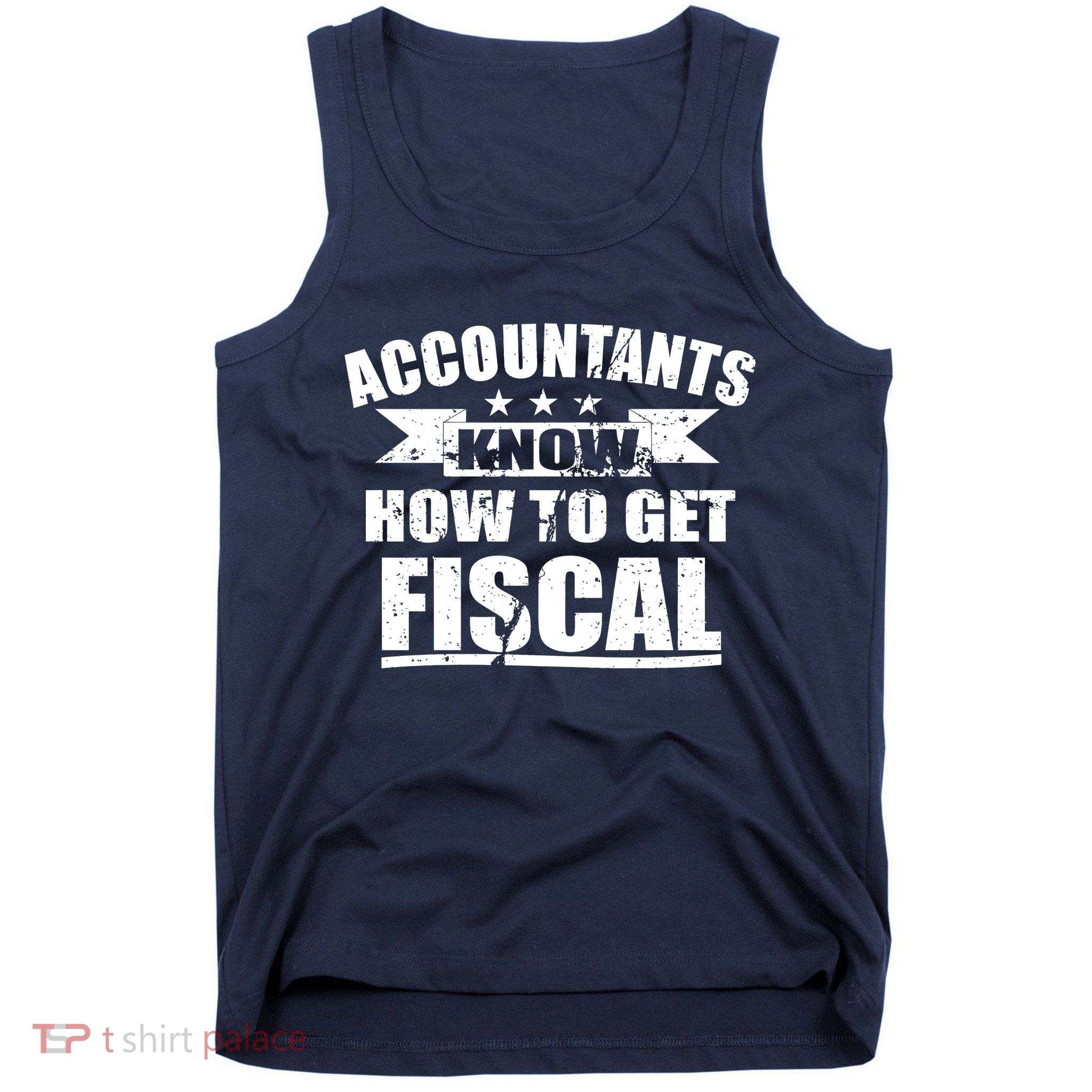 Accountants Know How To Get Fiscal Tank Top