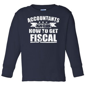 Accountants Know How To Get Fiscal Toddler Long Sleeve Shirt