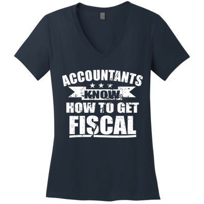 Accountants Know How To Get Fiscal Women's V-Neck T-Shirt