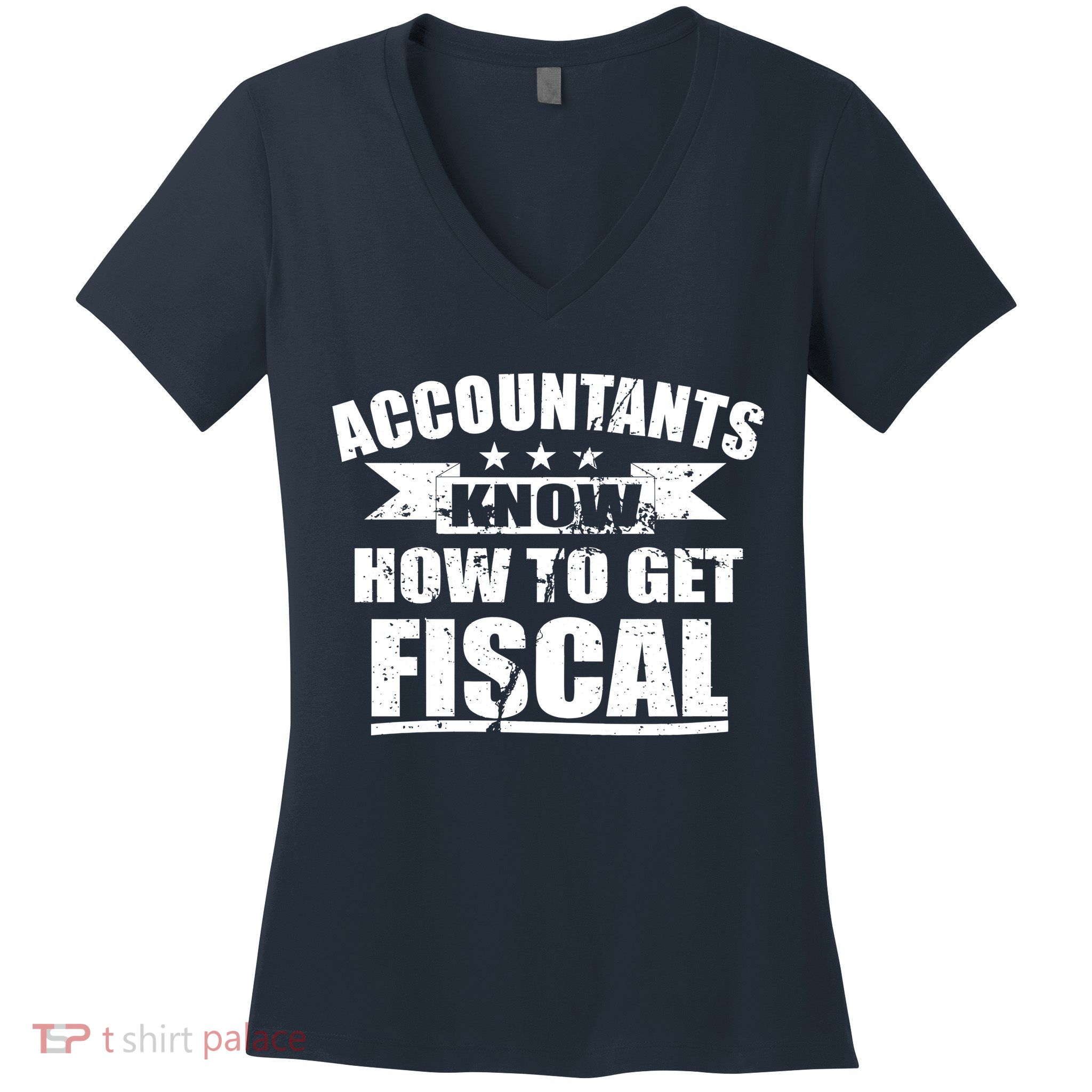 Accountants Know How To Get Fiscal Women's V-Neck T-Shirt