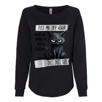 Angry Cat Design Piss Me Off Again And We Play A Game Gift Womens California Wash Sweatshirt