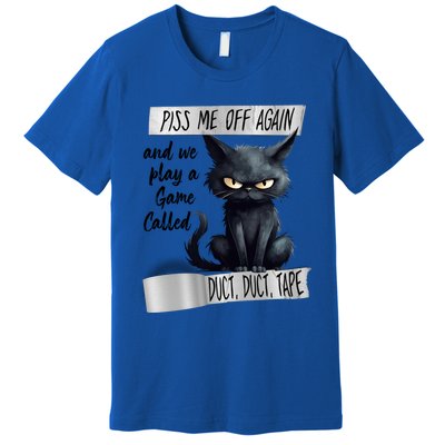 Angry Cat Design Piss Me Off Again And We Play A Game Gift Premium T-Shirt