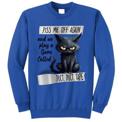 Angry Cat Design Piss Me Off Again And We Play A Game Gift Tall Sweatshirt