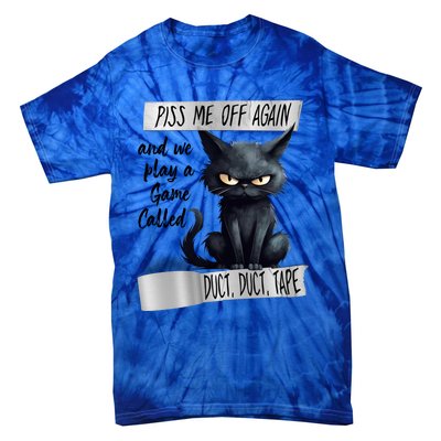 Angry Cat Design Piss Me Off Again And We Play A Game Gift Tie-Dye T-Shirt