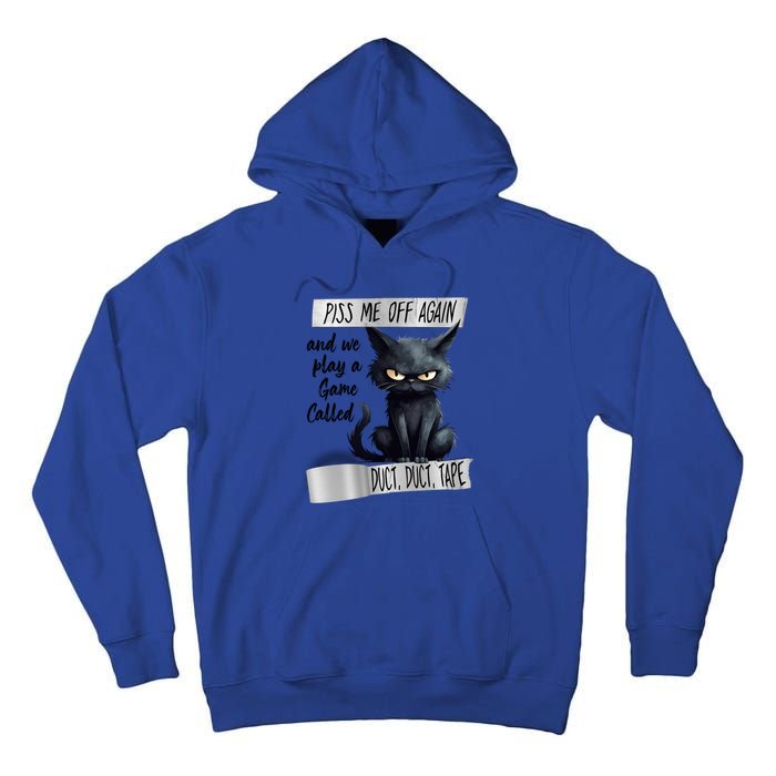 Angry Cat Design Piss Me Off Again And We Play A Game Gift Tall Hoodie