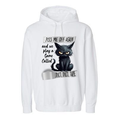 Angry Cat Design Piss Me Off Again And We Play A Game Gift Garment-Dyed Fleece Hoodie