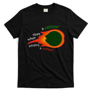 A Cabbage Does When Become A Meteor Funny Design T-Shirt