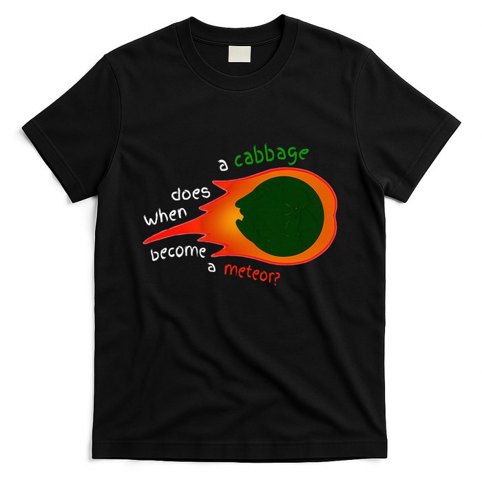 A Cabbage Does When Become A Meteor Funny Design T-Shirt