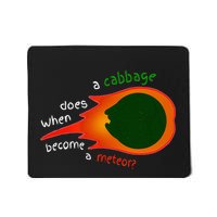 A Cabbage Does When Become A Meteor Funny Design Mousepad