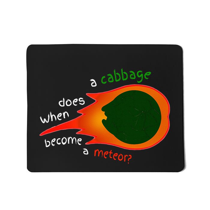 A Cabbage Does When Become A Meteor Funny Design Mousepad