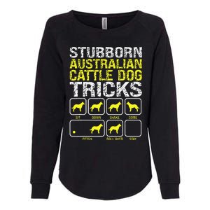 Australian Cattle Dog Stubborn Tricks Womens California Wash Sweatshirt