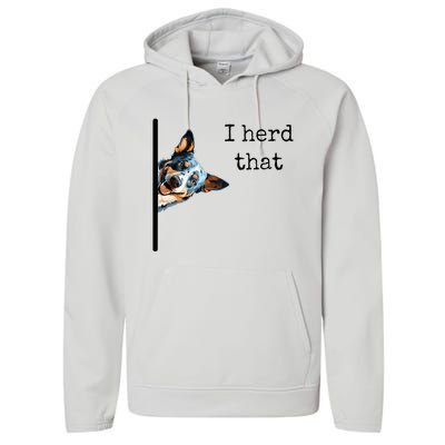 Australian Cattle Dog Owner Funny I Herd That Blue Heeler Performance Fleece Hoodie