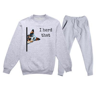 Australian Cattle Dog Owner Funny I Herd That Blue Heeler Premium Crewneck Sweatsuit Set