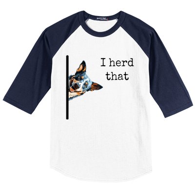 Australian Cattle Dog Owner Funny I Herd That Blue Heeler Baseball Sleeve Shirt