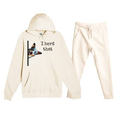 Australian Cattle Dog Owner Funny I Herd That Blue Heeler Premium Hooded Sweatsuit Set