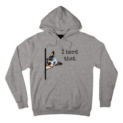 Australian Cattle Dog Owner Funny I Herd That Blue Heeler Tall Hoodie