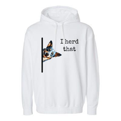 Australian Cattle Dog Owner Funny I Herd That Blue Heeler Garment-Dyed Fleece Hoodie