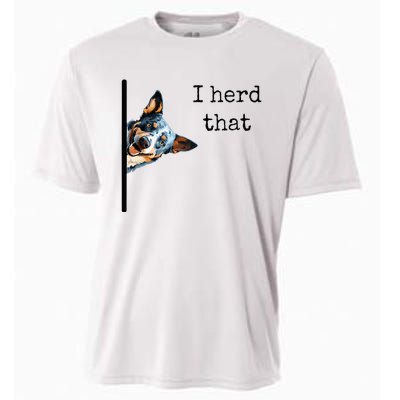 Australian Cattle Dog Owner Funny I Herd That Blue Heeler Cooling Performance Crew T-Shirt