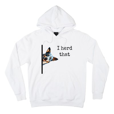 Australian Cattle Dog Owner Funny I Herd That Blue Heeler Hoodie