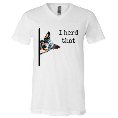 Australian Cattle Dog Owner Funny I Herd That Blue Heeler V-Neck T-Shirt