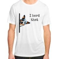 Australian Cattle Dog Owner Funny I Herd That Blue Heeler Adult ChromaSoft Performance T-Shirt