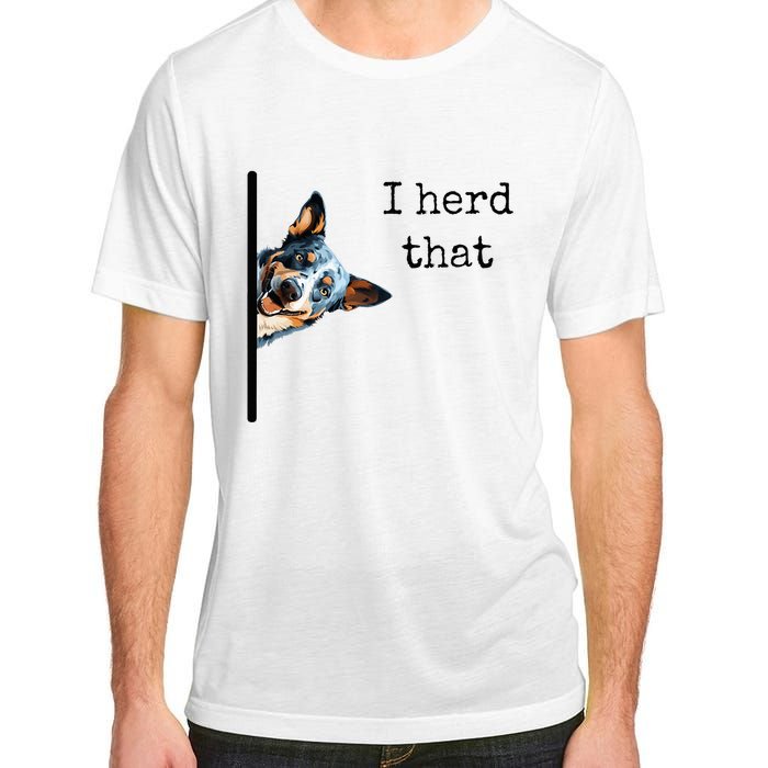 Australian Cattle Dog Owner Funny I Herd That Blue Heeler Adult ChromaSoft Performance T-Shirt