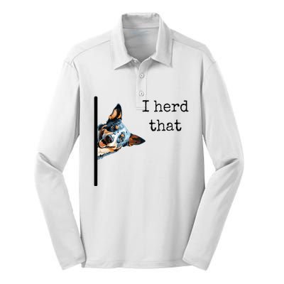 Australian Cattle Dog Owner Funny I Herd That Blue Heeler Silk Touch Performance Long Sleeve Polo