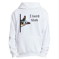 Australian Cattle Dog Owner Funny I Herd That Blue Heeler Urban Pullover Hoodie