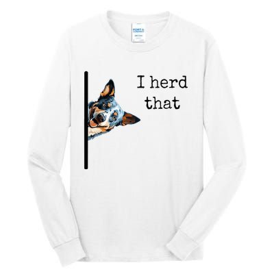 Australian Cattle Dog Owner Funny I Herd That Blue Heeler Tall Long Sleeve T-Shirt