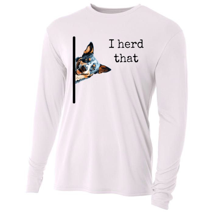 Australian Cattle Dog Owner Funny I Herd That Blue Heeler Cooling Performance Long Sleeve Crew