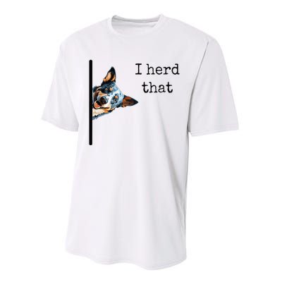 Australian Cattle Dog Owner Funny I Herd That Blue Heeler Performance Sprint T-Shirt