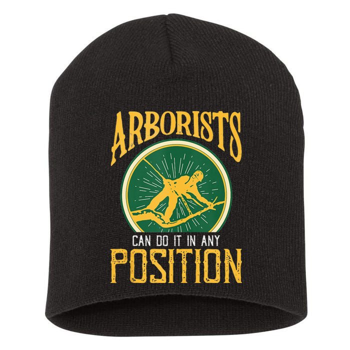 Arborists Can Do It In Any Position Arborist Short Acrylic Beanie