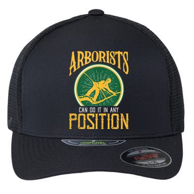 Arborists Can Do It In Any Position Arborist Flexfit Unipanel Trucker Cap