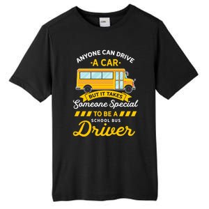 Anyone Can Drive Car Someone Special To Be School Bus Driver Funny Gift Tall Fusion ChromaSoft Performance T-Shirt