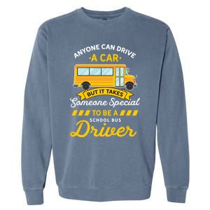 Anyone Can Drive Car Someone Special To Be School Bus Driver Funny Gift Garment-Dyed Sweatshirt