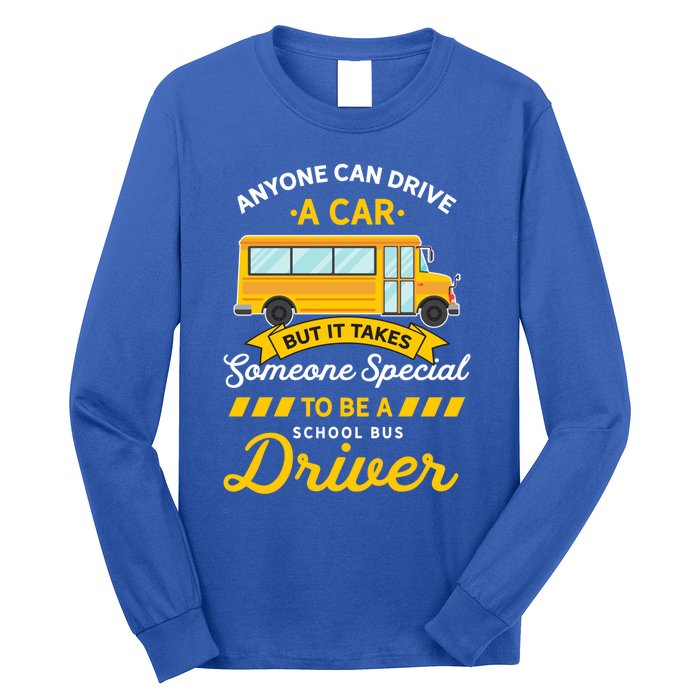 Anyone Can Drive Car Someone Special To Be School Bus Driver Funny Gift Long Sleeve Shirt