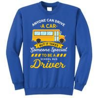 Anyone Can Drive Car Someone Special To Be School Bus Driver Funny Gift Sweatshirt