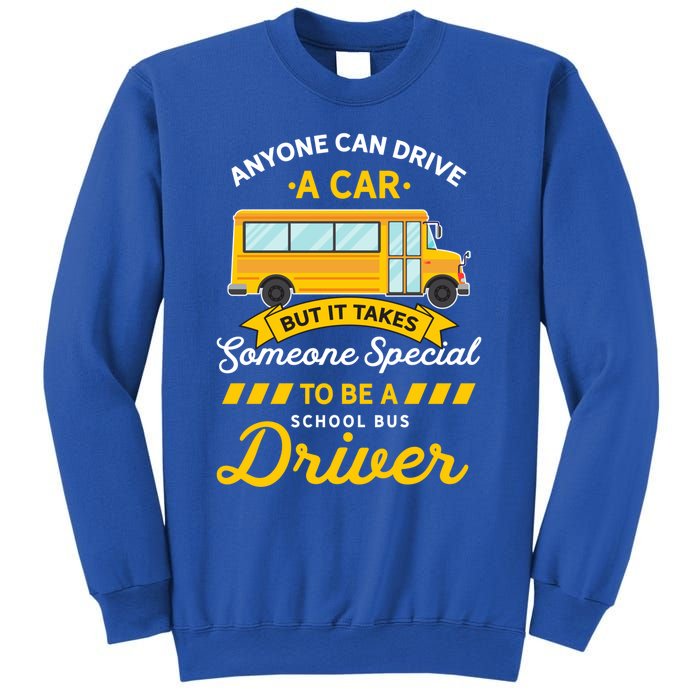 Anyone Can Drive Car Someone Special To Be School Bus Driver Funny Gift Sweatshirt