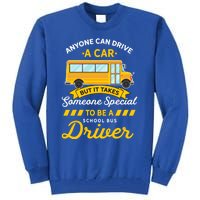 Anyone Can Drive Car Someone Special To Be School Bus Driver Funny Gift Tall Sweatshirt