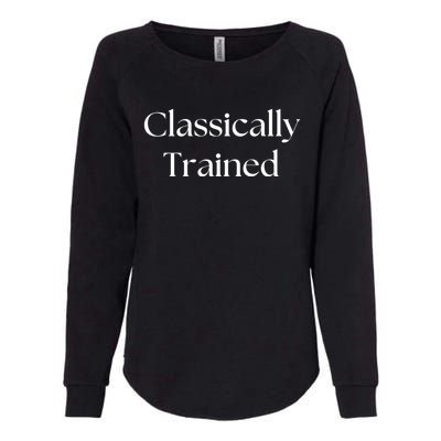 A Classic Design That Says Classically Trained Gift Womens California Wash Sweatshirt