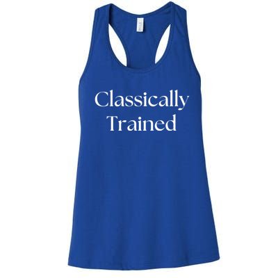 A Classic Design That Says Classically Trained Gift Women's Racerback Tank