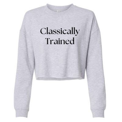 A Classic Design That Says Classically Trained Gift Cropped Pullover Crew