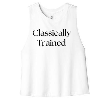 A Classic Design That Says Classically Trained Gift Women's Racerback Cropped Tank