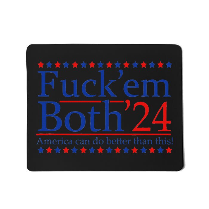 America Can Do Better FuckEm Both 24 Mousepad