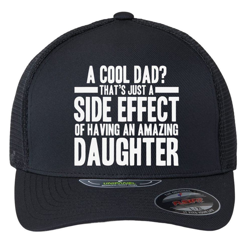A Cool Dad Side Effect Amazing Daughter Flexfit Unipanel Trucker Cap
