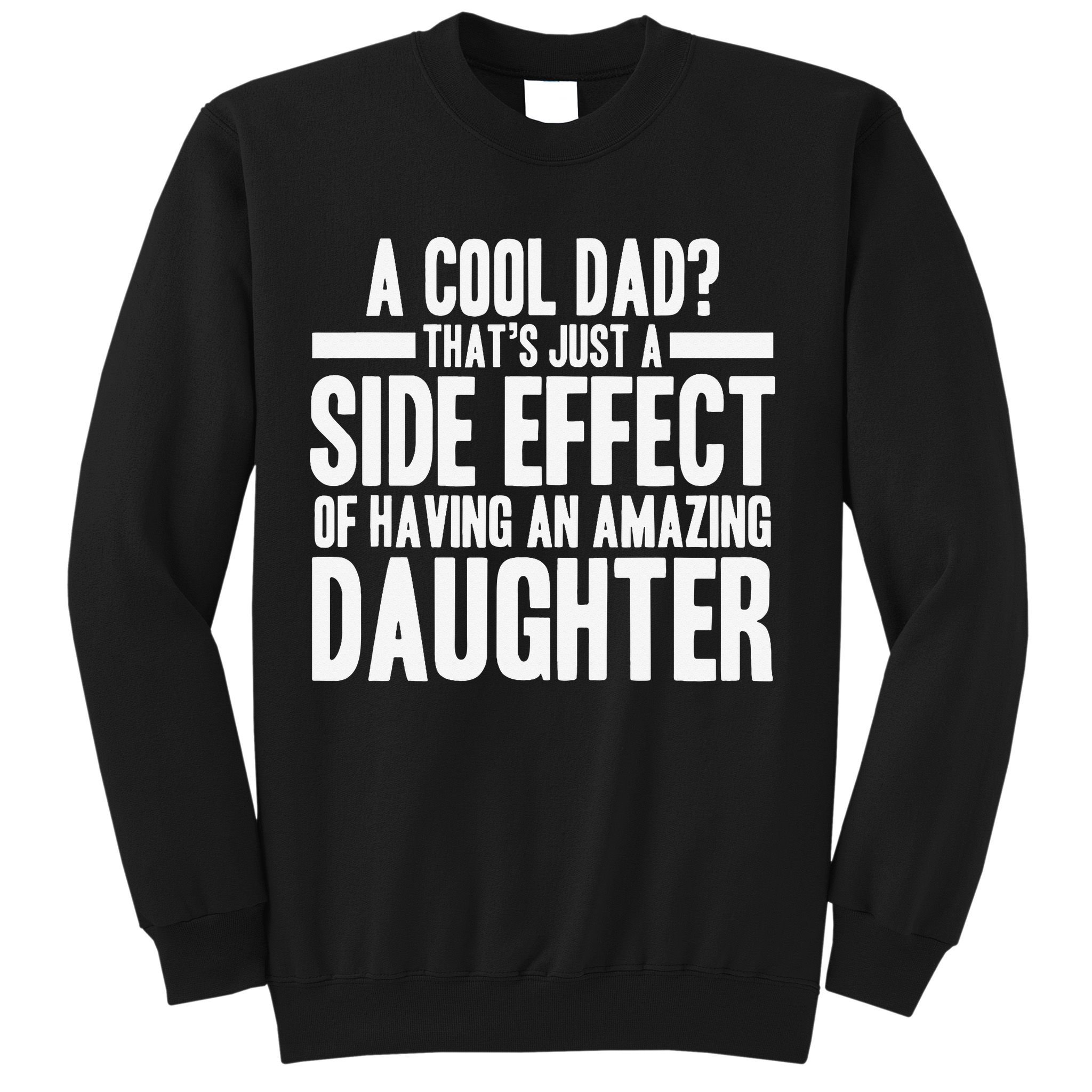A Cool Dad Side Effect Amazing Daughter Sweatshirt