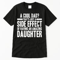 A Cool Dad Side Effect Amazing Daughter Tall T-Shirt