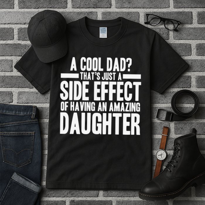 A Cool Dad Side Effect Amazing Daughter Tall T-Shirt