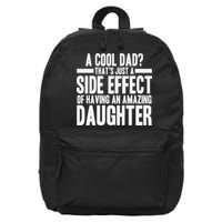 A Cool Dad Side Effect Amazing Daughter 16 in Basic Backpack