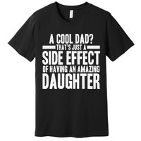 A Cool Dad Side Effect Amazing Daughter Premium T-Shirt
